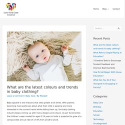 What are the latest colours and trends in baby clothing?