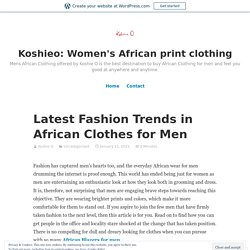 Latest Fashion Trends in African Clothes for Men