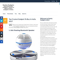 Top 5 Latest Gadgets To Buy In India 2017