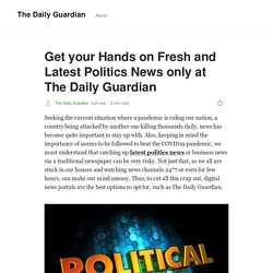 Get your Hands on Fresh and Latest Politics News only at The Daily Guardian