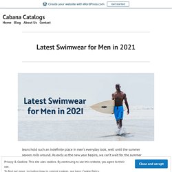 Latest Swimwear for Men in 2021 – Cabana Catalogs