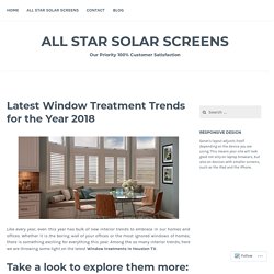 Latest Window Treatment Trends for the Year 2018 – All Star Solar Screens