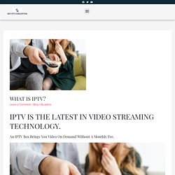 The Latest Trend In What Is Iptv. How Will What Is Iptv Be In The Future.