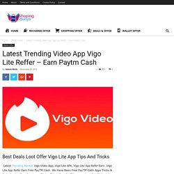 Latest Trending Video App Vigo Lite Reffer - Earn Paytm Cash