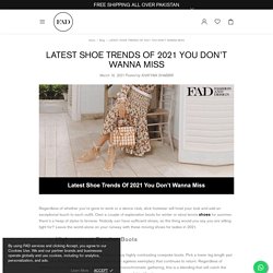 LATEST SHOE TRENDS OF 2021 YOU DON’T WANNA MISS – FAD PAKISTAN