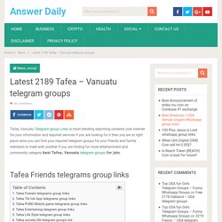 Latest 2189 Tafea – Vanuatu telegram groups - Answer Daily