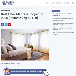 □ Best Latex Mattress Topper for 2019 [Ultimate Top 10 List]
