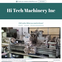 CNC Lathe: What you need to Know? – Hi Tech Machinery Inc