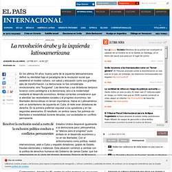 La revolución árabe y la izquierda latinoamericana · ELPAÍS.com