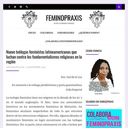 Nueve teólogas feministas latinoamericanas que luchan contra los fundamentalismos religiosos en la región  – FEMINOPRAXIS