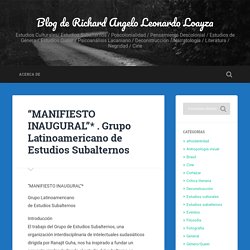 “MANIFIESTO INAUGURAL”* . Grupo Latinoamericano de Estudios Subalternos – Blog de Richard Angelo Leonardo Loayza