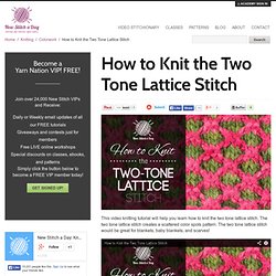 How to Knit the Two Tone Lattice Stitch NewStitchaDay