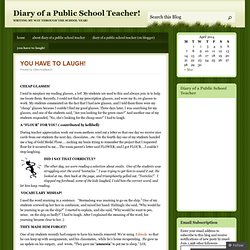 YOU HAVE TO LAUGH! « Diary of a Public School Teacher!