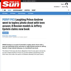 Laughing Prince Andrew went to topless photo shoot with teen accuser, 8 Russian models & Jeffery Epstein claims new book