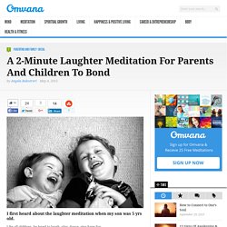 A 2-Minute Laughter Meditation For Parents And Children To Bond - Omvana