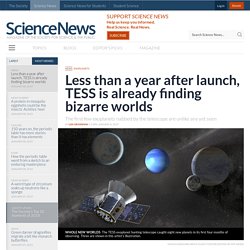 Less than a year after launch, TESS is already finding bizarre worlds