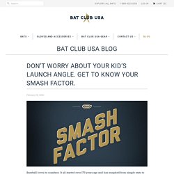 Launch Angle Or Smash Factor. Find Out What You Should Worry About.– Bat Club USA