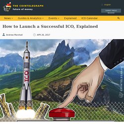 How to Launch a Successful ICO, Explained