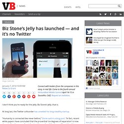 Biz Stone's Jelly has launched