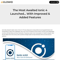 Ionic 4.0 is Launched - Uncovering the Latest Features & Updates