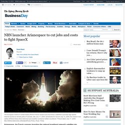 NBN launcher Arianespace to cut jobs and costs to fight SpaceX