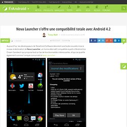 Nova Launcher s'offre une compatibilité totale avec Android 4.2