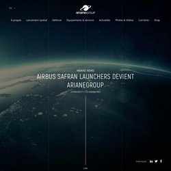 Airbus Safran Launchers devient ArianeGroup - ArianeGroup