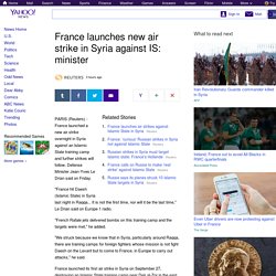 France launches new air strike in Syria against IS: minister