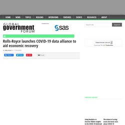 Rolls-Royce launches COVID-19 data alliance to aid economic recovery – Government & civil service news