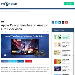 Apple TV app launches on Amazon Fire TV devices {Latest Guide on it}