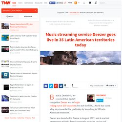 Deezer Launches in 35 Latin American Territories