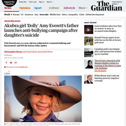 Akubra girl ‘Dolly’ Amy Everett’s father launches anti-bullying campaign after daughter’s suicide