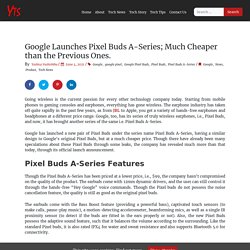 Google launches Pixel Buds A-Series cheaper than the previous ones.