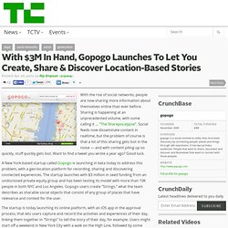 With $3M In Hand, Gopogo Launches To Let You Create, Share & Discover Location-Based Stories