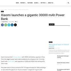 Xiaomi launches a gigantic 30000 mAh Power Bank