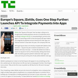 Europe’s Square, iZettle, Goes One Step Further: Launches API To Integrate Payments Into Apps