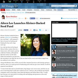 Aileen Lee Launches Kleiner-Backed Seed Fund - Kara Swisher