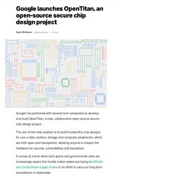 Google launches OpenTitan, an open-source secure chip design project