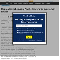 Obama launches Asia-Pacific leadership program in Hawaii - West Hawaii Today