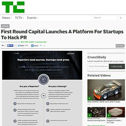 First Round Capital Launches A Platform For Startups To Hack PR