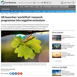 *****UK launches ‘world first’ research programme into negative emissions