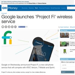 Google launches 'Project Fi' wireless service - Apr. 22, 2015