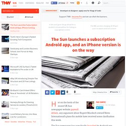 The Sun Launches Subscription Android App, iPhone Coming