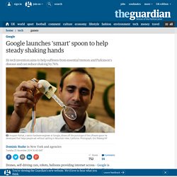 Google launches 'smart' spoon to help steady shaking hands