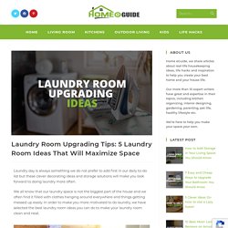 Laundry Room Upgrading Tips: 5 Laundry Room Ideas That Will Maximize Space