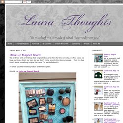 Laura Thoughts: Make-up Magnet Board