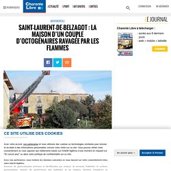 Saint-Laurent-de-Belzagot : la maison d’un couple d’octogénaires ravagée par les flammes
