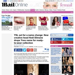 Yves Saint Laurent set for name change: New YSL creative head Hedi Slimane drops Yves