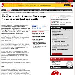 Rival Yves Saint Laurent films wage fierce communications battle