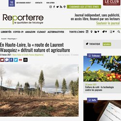 12 fév. 2021 En Haute-Loire, la « route de Laurent Wauquiez » détruit nature et agriculture